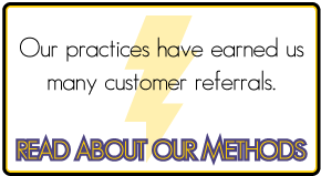 Our practices have earned us many customer referrals. - Read About Our Methods